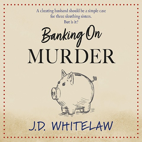 Banking on Murder - J. D. Whitelaw