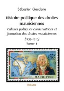 Cover-Bild zum Titel 'Histoire politique des droites mauriciennes - Tome 1' von 'Sébastien Gauderie'