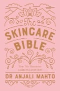 Cover-Bild zum Titel 'The Skincare Bible' von 'Anjali Mahto'