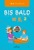 Cover-Bild zum Titel 'Chinesisch für Anfänger "Bis Bald" Kursbuch 2' von 'Wang Jing, Zhao Jing, Wan Ning'