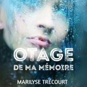 Cover-Bild zum Titel 'Otage de ma mémoire' von 'Marilyse Trécourt'