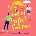 Cover-Bild zum Titel 'My Not So Perfect Summer' von 'Phoebe MacLeod'