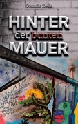 Cover-Bild zum Titel 'Hinter der bunten Mauer' von 'Cornelia Zoels'