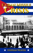 Cover-Bild zum Titel 'Cuban Missile Crisis' von 'Stephan Weaver'
