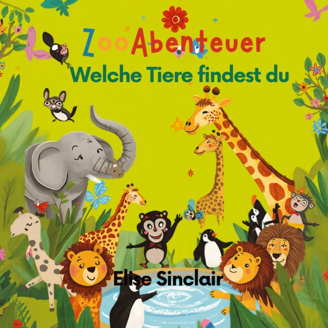 Das Große Wimmelbuch Zoo Erlebnisse viel Spaß beim Entdecken der Tierwelt und Zooinhalte - Elise Sinclair