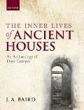 Cover-Bild zum Titel 'The Inner Lives of Ancient Houses' von 'J. A. Baird'