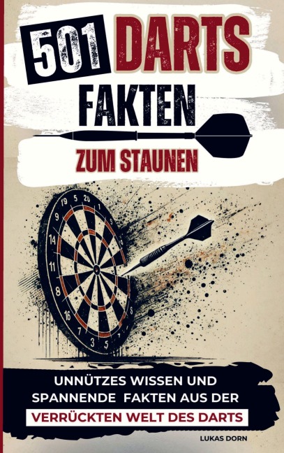 501 Darts Fakten zum Staunen - Lukas Dorn