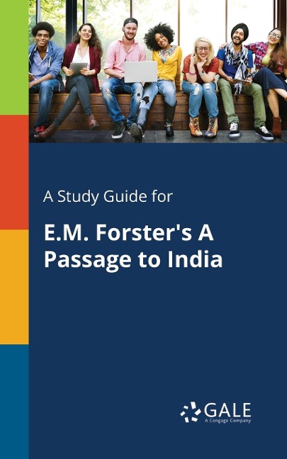 A Study Guide for E.M. Forster's A Passage to India - Cengage Learning Gale