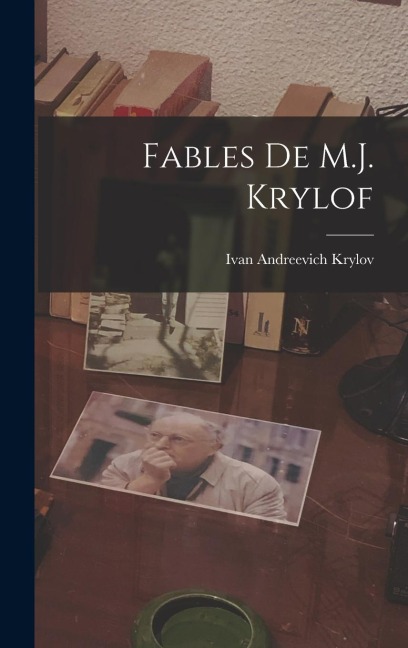 Fables De M.J. Krylof - Ivan Andreevich Krylov