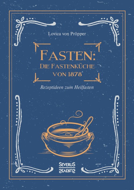 Fasten: Die Fastenküche von 1878 - Lovica von Pröpper