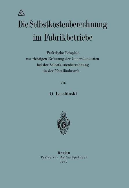 Die Selbstkostenberechnung im Fabrikbetriebe - O. Laschinski