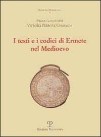 I testi e i codici di Ermete nel Medioevo - Paolo Lucentini, Vittoria Perrone Compagni