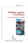 Cover-Bild zum Titel 'Mobilités spatiales à Casablanca' von 'Saâdia Agouray'