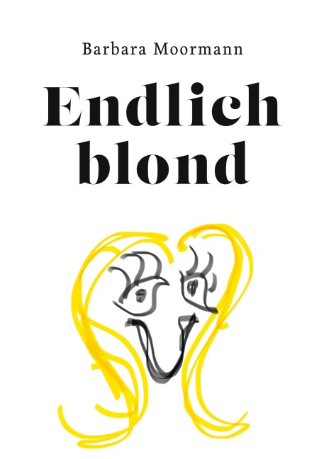Endlich blond - Barbara Moormann