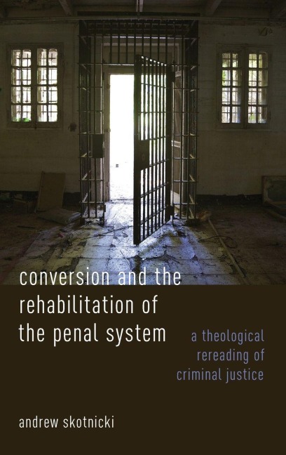 Conversion and the Rehabilitation of the Penal System - Andrew Skotnicki