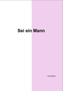 Cover-Bild zum Titel 'Sei ein Mann' von 'Urs Hanhart'