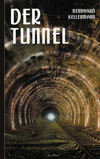 Der Tunnel - Bernhard Kellermann
