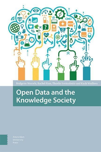 Open Data and the Knowledge Society - Bridgette Wessels, Rachel Finn, Kush Wadhwa, Thordis Sveinsdottir