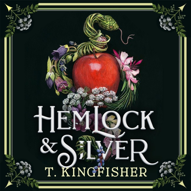 Hemlock & Silver - T. Kingfisher