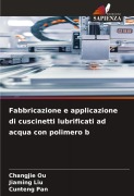 Cover-Bild zum Titel 'Fabbricazione e applicazione di cuscinetti lubrificati ad acqua con polimero b' von 'Changjie Ou, Jiaming Liu, Cunteng Pan'