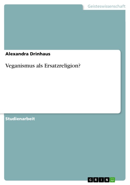 Veganismus als Ersatzreligion? - Alexandra Drinhaus
