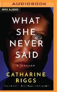 What She Never Said - Catharine Riggs