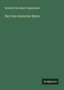 Cover-Bild zum Titel 'Der freie deutsche Rhein' von 'Heinrich Bernhard Oppenheim'