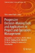 Progressive Decision-Making Tools and Applications in Project and Operation Management - 