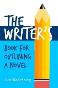 The Writer's Book For Outlining a Novel - Jane Rodenburg