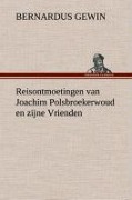 Cover-Bild zum Titel 'Reisontmoetingen van Joachim Polsbroekerwoud en zijne Vrienden' von 'Bernardus Gewin'