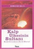 Cover-Bild zum Titel 'Kalp Ülkesinin Sultani Bediüzzaman Saidi Nursi' von 'Ramazan Balci'