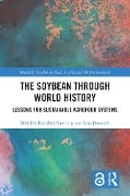 The Soybean Through World History - Matilda Baraibar Norberg, Lisa Deutsch