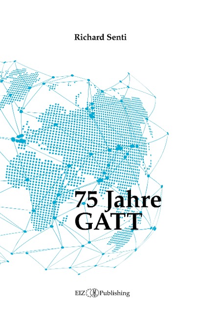 75 Jahre GATT - Richard Senti