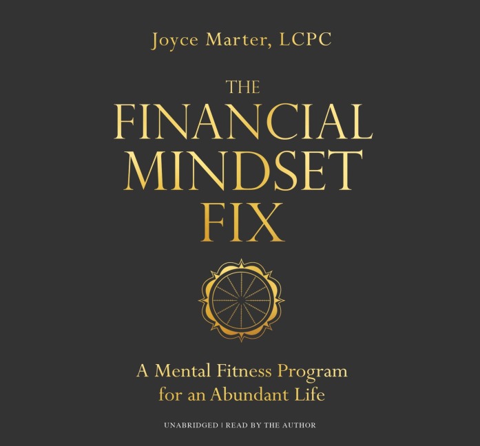 The Financial Mindset Fix: A Mental Fitness Program for an Abundant Life - Joyce Marter