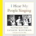 I Hear My People Singing: Voices of African American Princeton - Kathryn Watterson