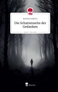 Cover-Bild zum Titel 'Die Schattenseite der Gedanken. Life is a Story - story.one' von 'Karlotta Eckhorn'