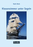 Cover-Bild zum Titel 'Klassenzimmer unter Segeln' von 'Ruth Merk'