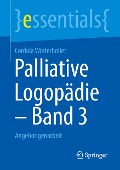 Palliative Logopädie - Band 3 - Cordula Winterholler