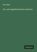Cover-Bild zum Titel 'Alt- und Angelsächsisches Lesebuch' von 'Max Rieger'