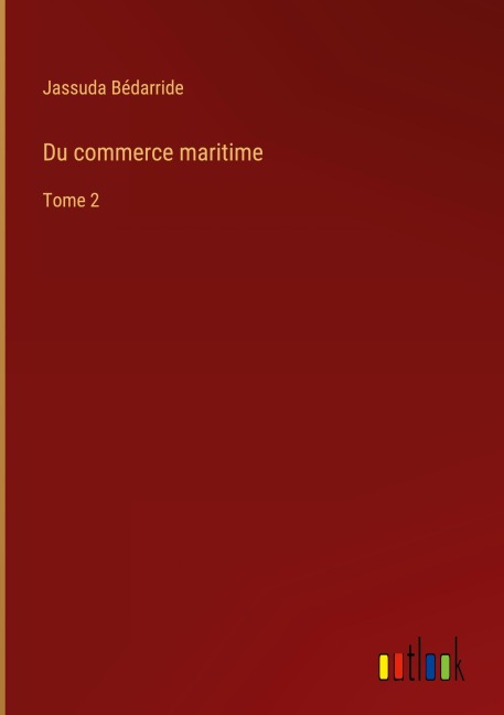 Du commerce maritime - Jassuda Bédarride