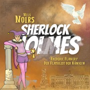Cover-Bild zum Titel 'Nils Noirs Sherlock Holmes, Staffel 5, Folge 1: Frederic Flanery, der Flatulist der Königin' von 'Nils Noir'