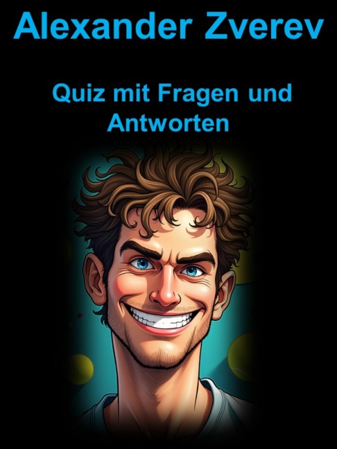 Alexander Zverev - Quiz mit Fragen und Antworten - Sascha Stich