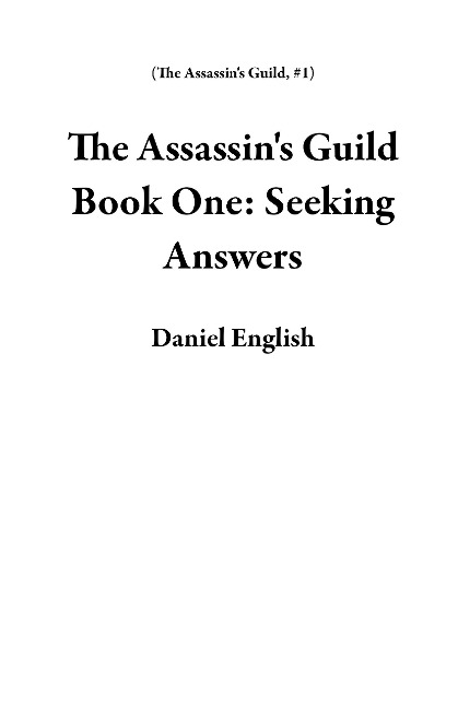 The Assassin's Guild Book One: Seeking Answers - Daniel English