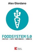 Cover-Bild zum Titel 'Foodsystem 5.0. Agritech Dieta mediterranea Comunità' von 'Alex Giordano'
