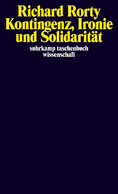 Kontingenz, Ironie und Solidarität - Richard Rorty