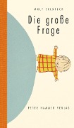 Cover-Bild zum Titel 'Die große Frage' von 'Wolf Erlbruch'