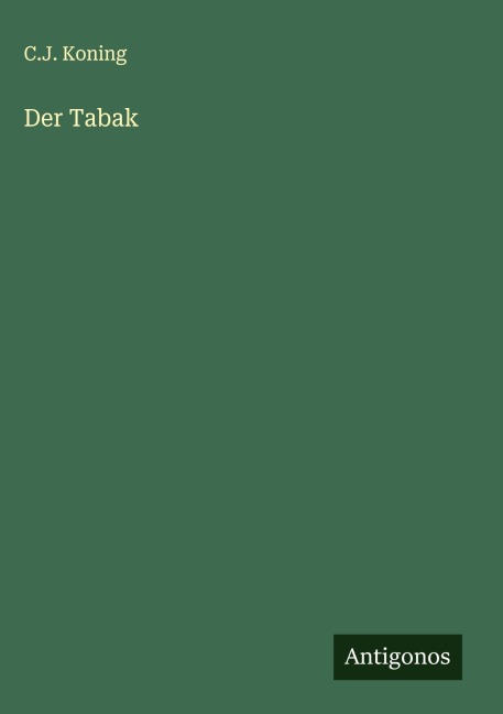 Der Tabak - C. J. Koning