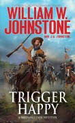 Cover-Bild zum Titel 'Trigger Happy' von 'William W. Johnstone, J. A. Johnstone'
