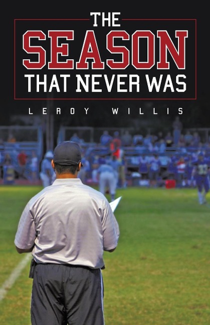 The Season That Never Was - Leroy Willis