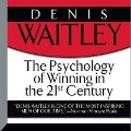 The Psychology Winning in the 21st Century Lib/E - Denis Waitley